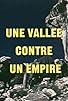Primary photo for Une vallée contre un empire Primary photo for Une vallée contre un empire