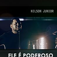 Primary photo for Nilson Junior: Ele É Poderoso