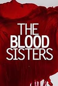 Primary photo for The Blood Sisters Primary photo for The Blood Sisters