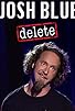 Primary photo for Josh Blue: Delete Primary photo for Josh Blue: Delete