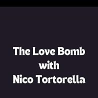 Primary photo for The Love Bomb with Nico Tortorella Primary photo for The Love Bomb with Nico Tortorella