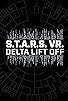 Primary photo for S.T.A.R.S. Delta Lift Off Primary photo for S.T.A.R.S. Delta Lift Off