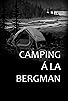 Primary photo for Camping à la Bergman