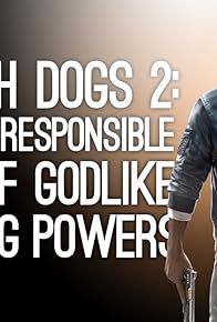 Primary photo for Watch Dogs 2 Gameplay: 6 Least Responsible Uses of Godlike Hacking Powers in Watch Dogs 2 Primary photo for Watch Dogs 2 Gameplay: 6 Least Responsible Uses of Godlike Hacking Powers in Watch Dogs 2