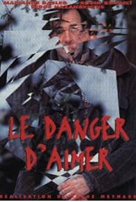 Primary photo for Le danger d'aimer