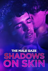 Primary photo for The Male Gaze: Shadows on Skin