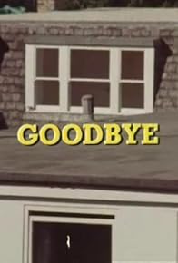Primary photo for Goodbye Primary photo for Goodbye