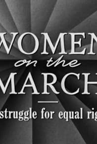 Primary photo for Women on the March: The Struggle for Equal Rights