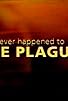 Primary photo for Whatever Happened to the Plague? Primary photo for Whatever Happened to the Plague?