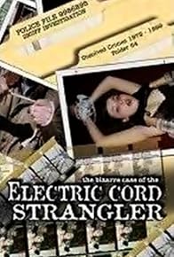 Primary photo for The Bizarre Case of the Electric Cord Strangler Primary photo for The Bizarre Case of the Electric Cord Strangler