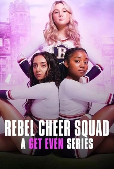 Rebel Cheer Squad: A Get Even Series 2022 S01 TV series poster - watch and download all episodes free