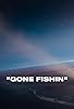 Primary photo for Gone Fishin Primary photo for Gone Fishin