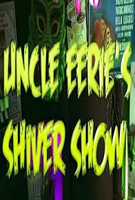 Primary photo for Uncle Eerie's Shiver Show!