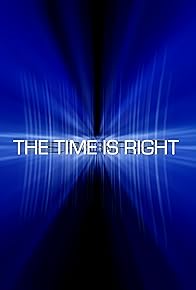 Primary photo for The Time Is Right Primary photo for The Time Is Right