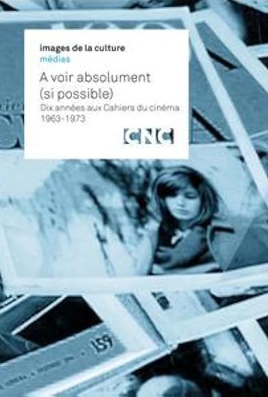 Primary photo for À voir absolument: 1963-1973 Dix années aux Cahiers du Cinéma Primary photo for À voir absolument: 1963-1973 Dix années aux Cahiers du Cinéma
