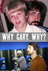 Primary photo for Why Gary, Why?