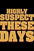 Primary photo for Highly Suspect: These Days Primary photo for Highly Suspect: These Days