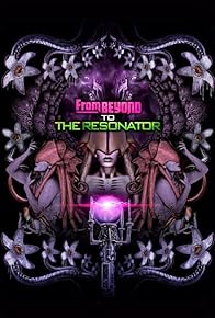 Primary photo for From Beyond to the Resonator: The Making of the Resonator Primary photo for From Beyond to the Resonator: The Making of the Resonator
