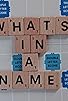 Primary photo for What's in a Name? Primary photo for What's in a Name?