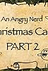 Primary photo for An Angry Nerd Christmas Carol: Part 2