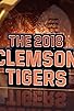 Primary photo for Greatest Ever: The 2018 Clemson Tigers Primary photo for Greatest Ever: The 2018 Clemson Tigers