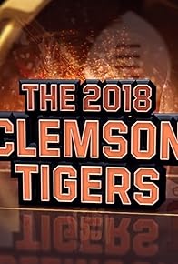 Primary photo for Greatest Ever: The 2018 Clemson Tigers