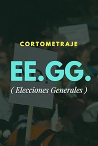 Primary photo for EE.GG. (Elecciones Generales) Primary photo for EE.GG. (Elecciones Generales)