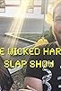 Primary photo for The Wicked Hard Slap Show Primary photo for The Wicked Hard Slap Show