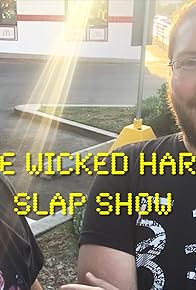 Primary photo for The Wicked Hard Slap Show
