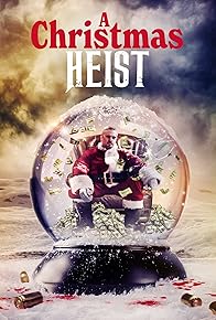 Primary photo for A Christmas Heist Primary photo for A Christmas Heist
