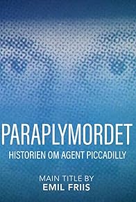 Primary photo for Paraplymordet - historien om agent Piccadilly Primary photo for Paraplymordet - historien om agent Piccadilly
