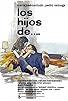 Primary photo for Los hijos de... Primary photo for Los hijos de...