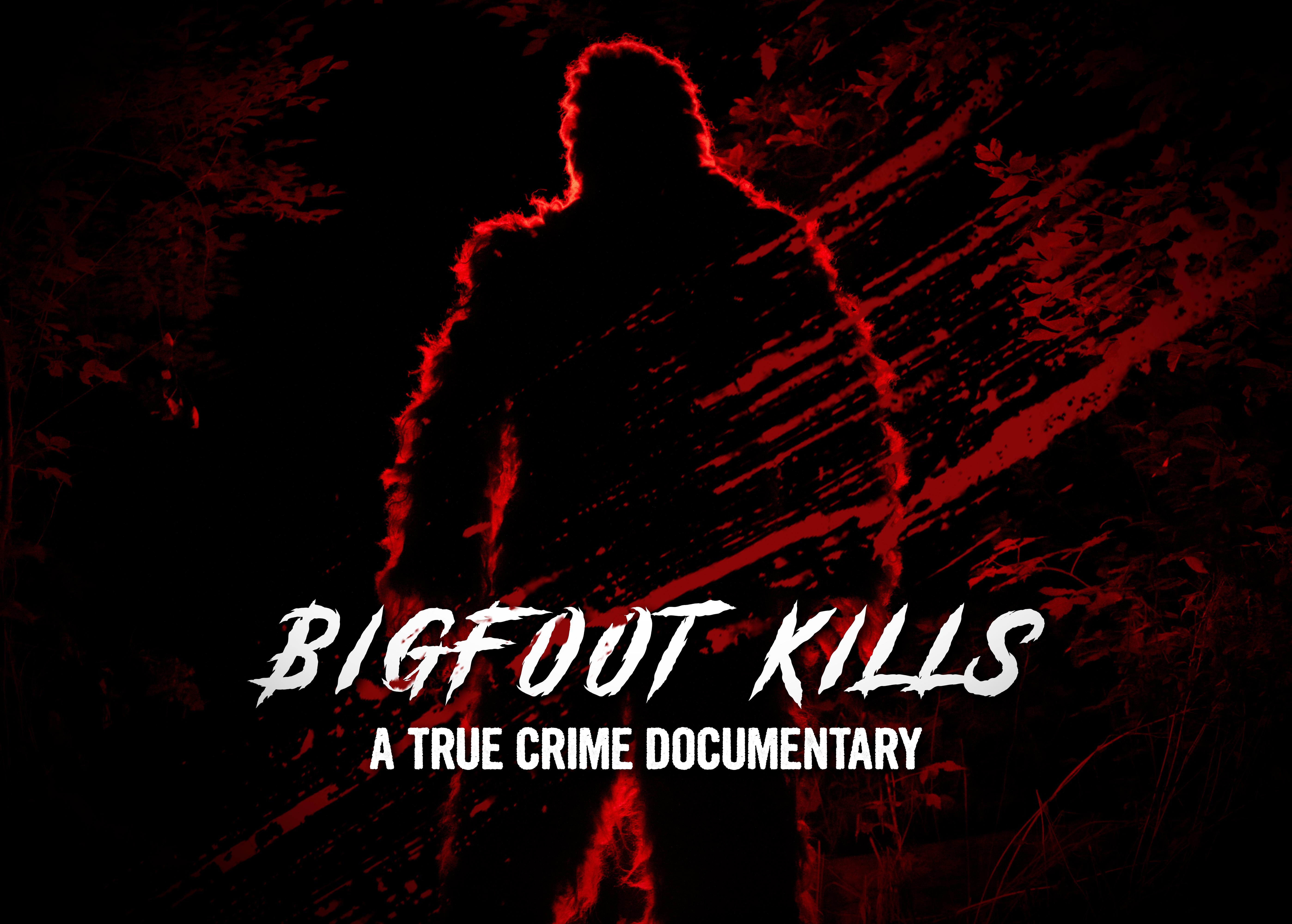 Bigfoot Kills: A True Crime Documentary