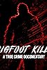 Primary photo for Bigfoot Kills: A True Crime Documentary