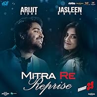 Primary photo for Arijit Singh & Jasleen Royal: Mitra Re (Reprise Version) Primary photo for Arijit Singh & Jasleen Royal: Mitra Re (Reprise Version)