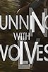 Primary photo for Running with Wolves Primary photo for Running with Wolves