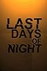 Primary photo for Last Days of Night