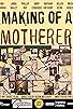 Primary photo for Making of a Motherer