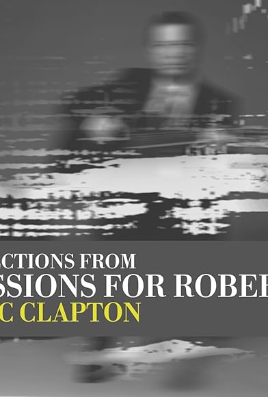 Primary photo for Eric Clapton: Sessions for Robert J Primary photo for Eric Clapton: Sessions for Robert J