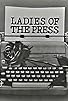 Primary photo for Ladies of the Press Primary photo for Ladies of the Press