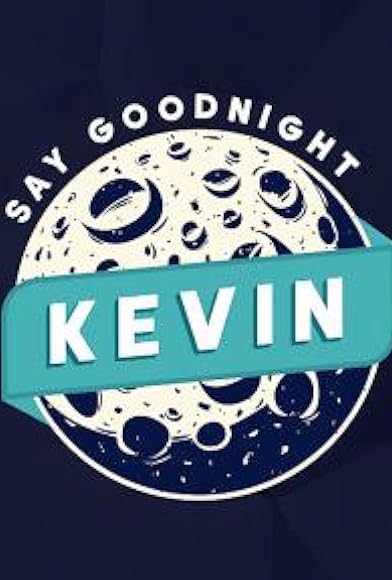 Primary photo for Say Goodnight Kevin Primary photo for Say Goodnight Kevin
