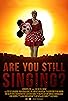 Primary photo for Are You Still Singing? Primary photo for Are You Still Singing?