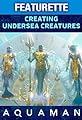 Aquaman: Creating Undersea Creatures's primary photo