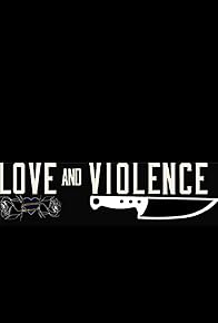 Primary photo for Love and Violence