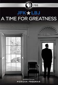 Primary photo for JFK & LBJ: A Time for Greatness Primary photo for JFK & LBJ: A Time for Greatness