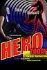 Primary photo for Hero Today. Gone Tomorrow