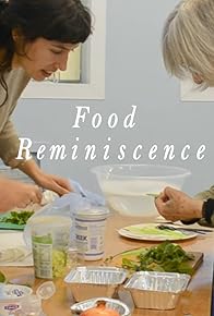Primary photo for Food Reminiscence Primary photo for Food Reminiscence