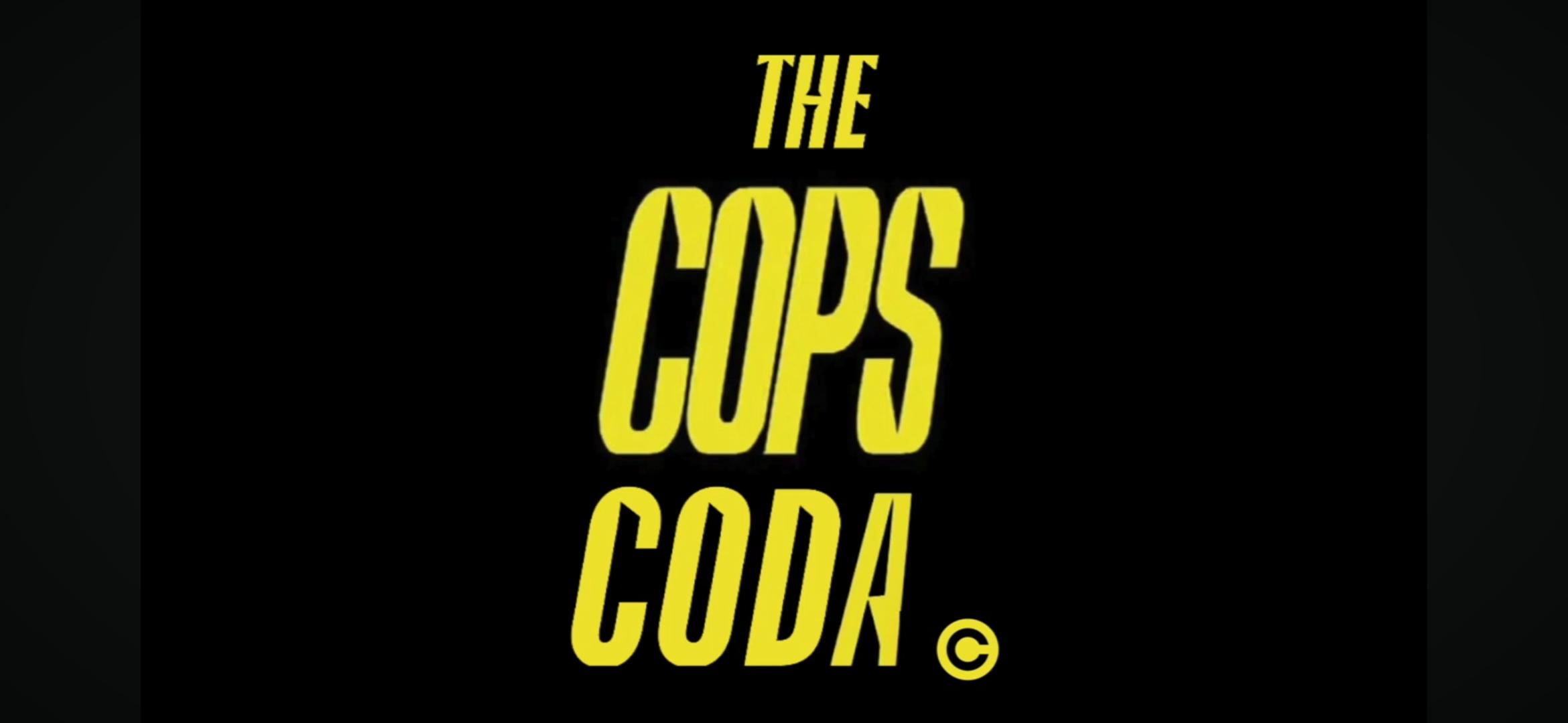 The Cops Coda