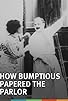 Primary photo for How Bumptious Papered the Parlor Primary photo for How Bumptious Papered the Parlor