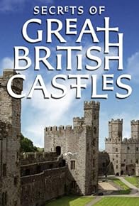 Primary photo for Secrets of Great British Castles Primary photo for Secrets of Great British Castles